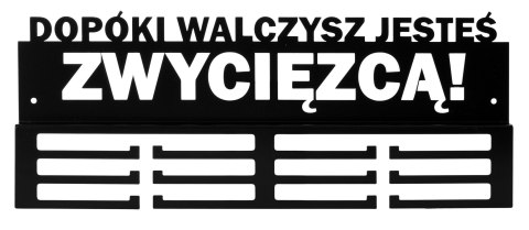 Wieszak na medale DOPÓKI WALCZYSZ JESTEŚ ZWYCIĘZCĄ!